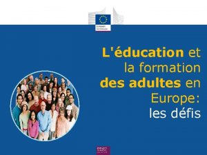 Lducation et la formation des adultes en Europe