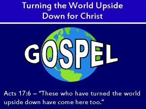 Turning the World Upside Down for Christ Acts
