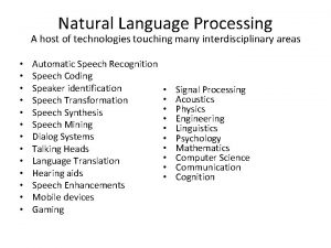 Natural Language Processing A host of technologies touching