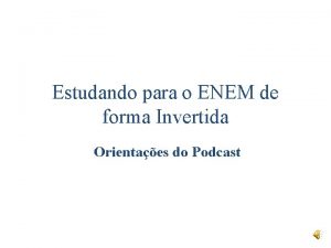 Estudando para o ENEM de forma Invertida Orientaes