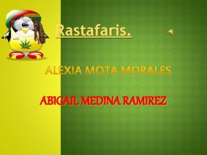 Rastafaris ABIGAIL MEDINA RAMIREZ NDICE el movimiento rastafari