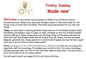 Trinity Sunday Made new Welcome to this twenty