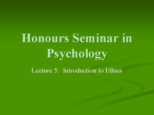 Honours Seminar in Psychology Lecture 5 Introduction to