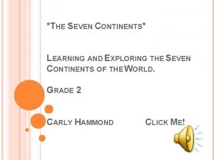 THE SEVEN CONTINENTS LEARNING AND EXPLORING THE SEVEN