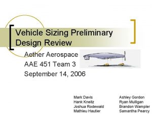 Vehicle Sizing Preliminary Design Review Aether Aerospace AAE