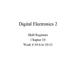 Digital Electronics 2 Shift Registers Chapter 10 Week