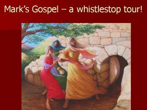 Marks Gospel a whistlestop tour Saturday 4 th