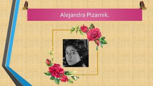 Alejandra Pizarnik Fue una poetisa y traductora proveniente