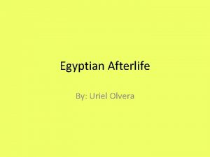 Egyptian Afterlife By Uriel Olvera Places for Afterlife