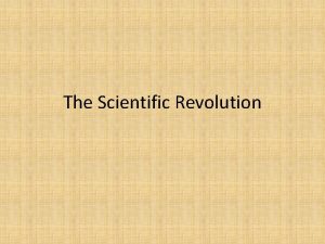 The Scientific Revolution Key Terms Heliocentric Hypothesis Scientific