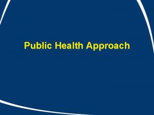 Public Health Approach ScreeningPublic Health Approach Public Education