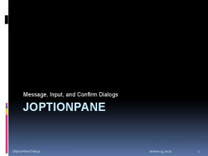 Message Input and Confirm Dialogs JOPTIONPANE JOption Pane