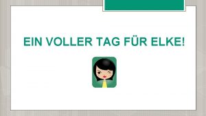 EIN VOLLER TAG FR ELKE Was ist das