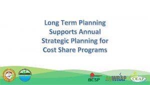 Long Term Planning Supports Annual Strategic Planning for