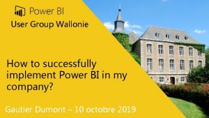 User Group Wallonie How to successfully implement Power