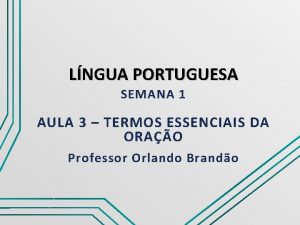 LNGUA PORTUGUESA SEMANA 1 AULA 3 TERMOS ESSENCIAIS