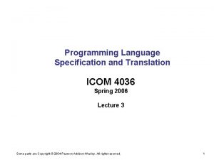 Programming Language Specification and Translation ICOM 4036 Spring