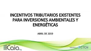 INCENTIVOS TRIBUTARIOS EXISTENTES PARA INVERSIONES AMBIENTALES Y ENERGTICAS