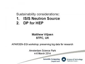 Sustainability considerations 1 ISIS Neutron Source 2 DP