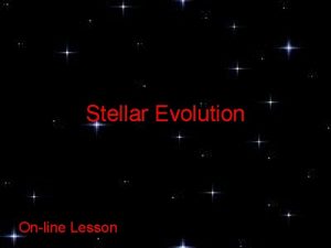 Stellar Evolution Online Lesson What are Stars Stars