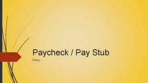 Paycheck Pay Stub Policy Paychecks Pay checks are