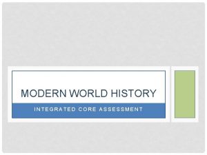 MODERN WORLD HISTORY INTEGRATED CORE ASSESSMENT MWH HONORS