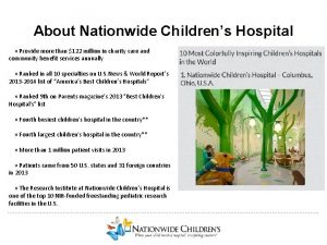 About Nationwide Childrens Hospital Provide more than 122