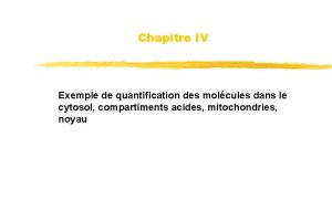 Chapitre IV Exemple de quantification des molcules dans