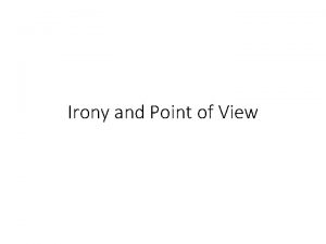 Irony and Point of View Point of View