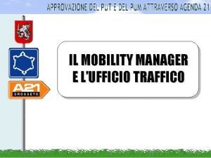 IL MOBILITY MANAGER E LUFFICIO TRAFFICO LUFFICIO TRAFFICO