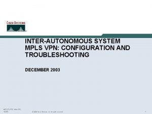 INTERAUTONOMOUS SYSTEM MPLS VPN CONFIGURATION AND TROUBLESHOOTING DECEMBER