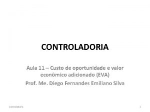 CONTROLADORIA Aula 11 Custo de oportunidade e valor