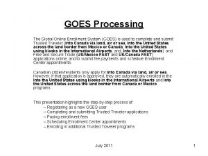 GOES Processing The Global Online Enrollment System GOES