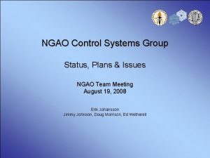 NGAO Control Systems Group Status Plans Issues NGAO