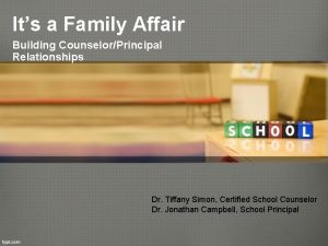 Its a Family Affair Building CounselorPrincipal Relationships Dr