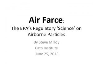 Air Farce The EPAs Regulatory Science on Airborne