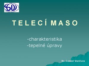 TELEC MASO charakteristika tepeln pravy Bc Daniel Vanura