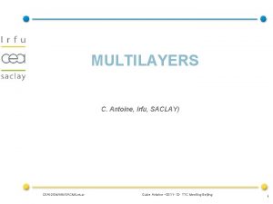 MULTILAYERS C Antoine Irfu SACLAY CEADSMIrfuSACMLesar Claire Antoine