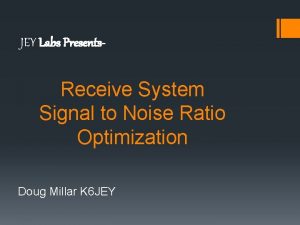 JEY Labs Presents Receive System Signal to Noise