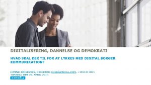 DIGITALISERING DANNELSE OG DEMOKRATI HVAD SKAL DER TIL