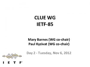 CLUE WG IETF85 Mary Barnes WG cochair Paul