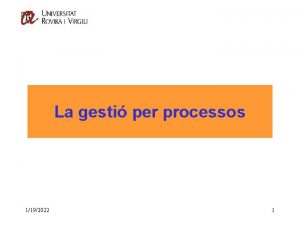 La gesti per processos 1192022 1 La gesti