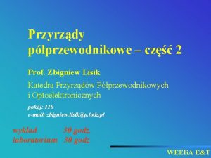 Przyrzdy pprzewodnikowe cz 2 Prof Zbigniew Lisik Katedra