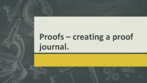 Proofs creating a proof journal Postulates to know