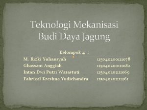 Teknologi Mekanisasi Budi Daya Jagung Kelompok 4 M