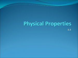 Physical Properties 2 2 Physical Properties A physical