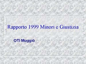 Rapporto 1999 Minori e Giustizia OTI Muggi Obiettivi