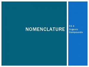 NOMENCLATURE C 2 4 Organic Compounds NAMING COMPOUNDS