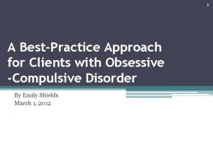 1 A BestPractice Approach for Clients with Obsessive