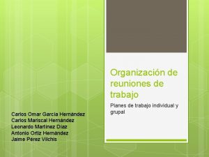 Organizacin de reuniones de trabajo Carlos Omar Garca